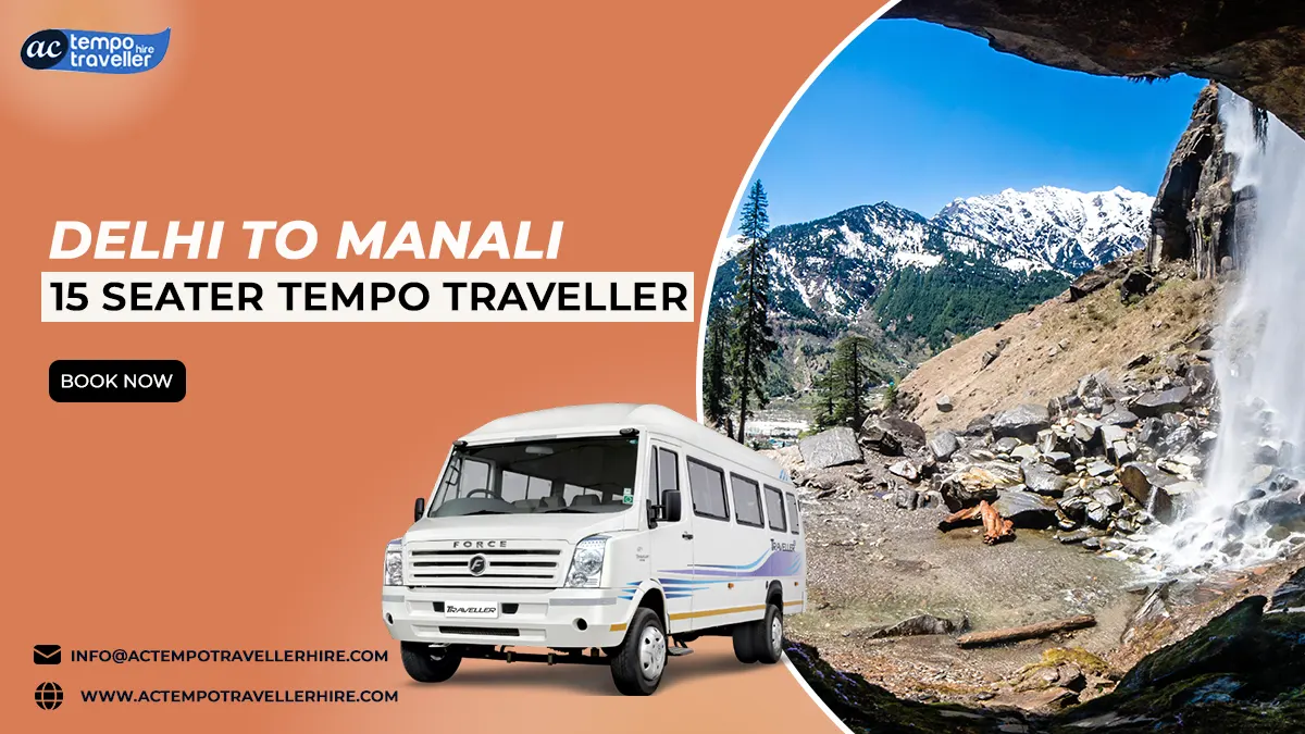 Delhi to Manali 15 Seater Tempo Traveller Delhi to Manali 15 Seater Tempo Traveller