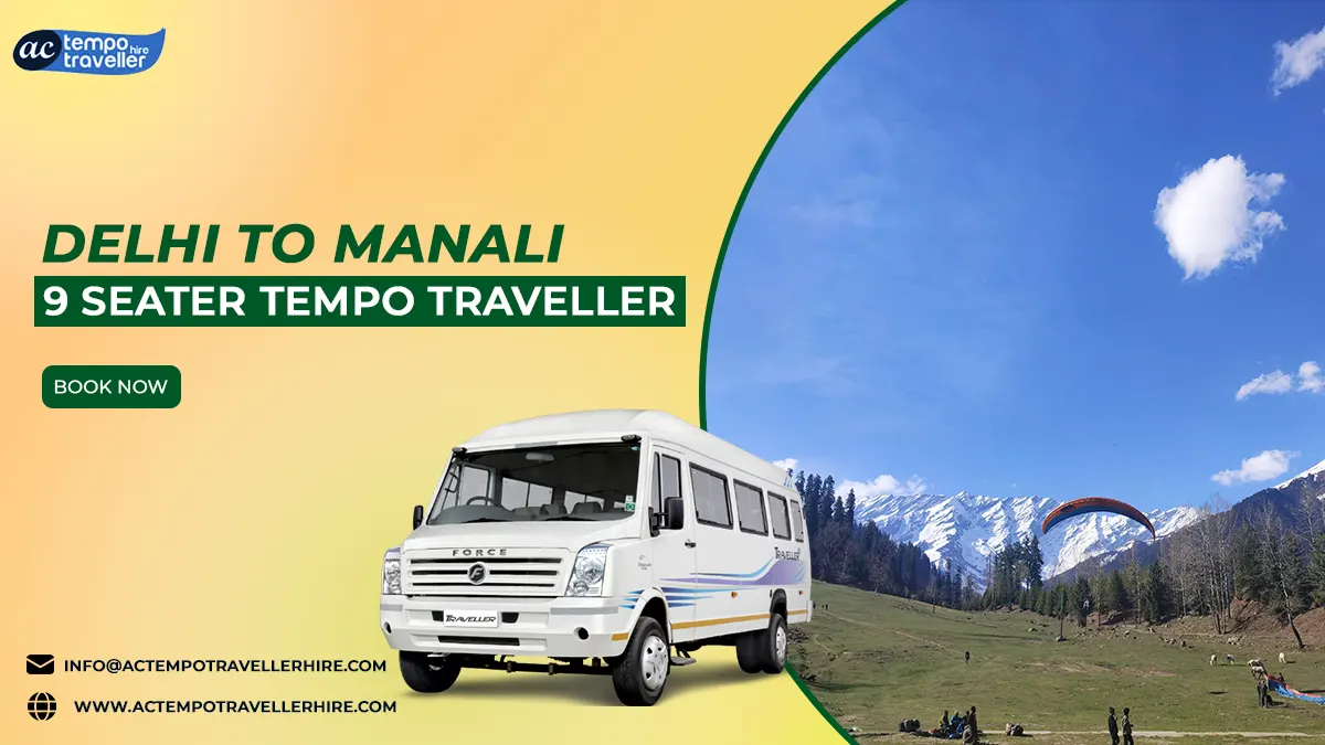 Delhi to Manali 9 Seater Tempo Traveller Delhi to Manali 9 Seater Tempo Traveller
