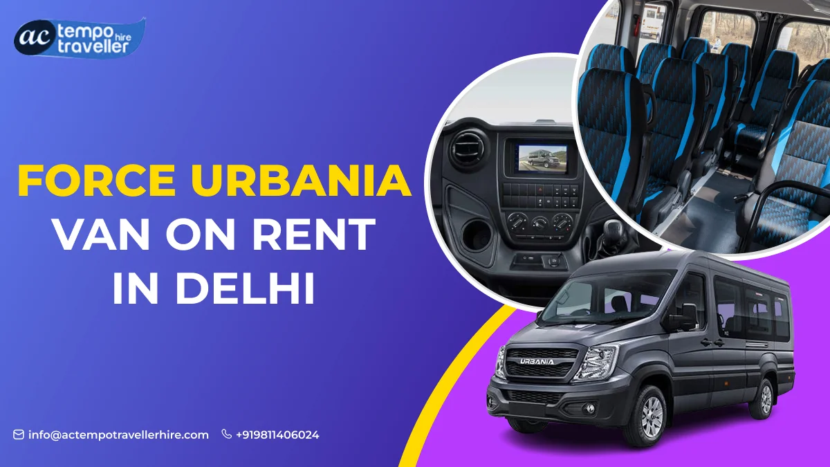 Force Urbania Van on Rent in Delhi Force Urbania Van on Rent in Delhi